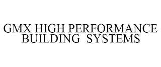 GMX HIGH PERFORMANCE BUILDING SYSTEMS