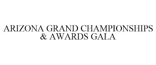 ARIZONA GRAND CHAMPIONSHIPS & AWARDS GALA