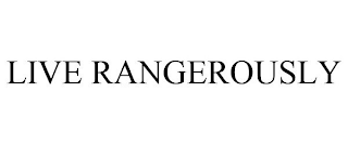 LIVE RANGEROUSLY