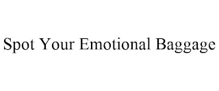 SPOT YOUR EMOTIONAL BAGGAGE