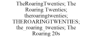 THEROARINGTWENTIES; THE ROARING TWENTIES; THEROARINGTWENTIES; THEROARINGTWENTIES; THE_ROARING_TWENTIES; THE ROARING 20S