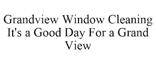 GRANDVIEW WINDOW CLEANING IT'S A GOOD DAY FOR A GRAND VIEW