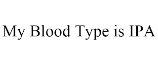 MY BLOOD TYPE IS IPA