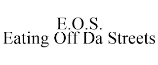 E.O.S. EATING OFF DA STREETS