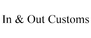 IN & OUT CUSTOMS