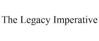 THE LEGACY IMPERATIVE