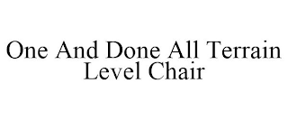 ONE AND DONE ALL TERRAIN LEVEL CHAIR