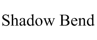 SHADOW BEND