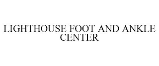 LIGHTHOUSE FOOT AND ANKLE CENTER