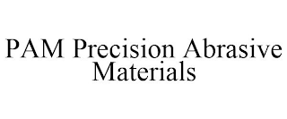 PAM PRECISION ABRASIVE MATERIALS