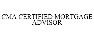 CMA CERTIFIED MORTGAGE ADVISOR