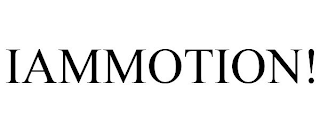 IAMMOTION!