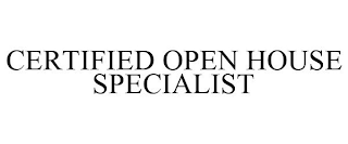 CERTIFIED OPEN HOUSE SPECIALIST