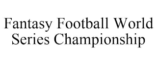 FANTASY FOOTBALL WORLD SERIES CHAMPIONSHIP