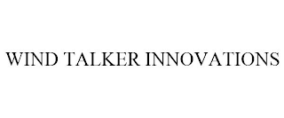 WIND TALKER INNOVATIONS