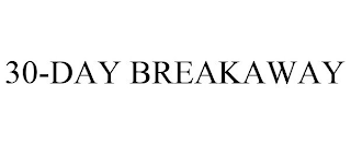 30-DAY BREAKAWAY