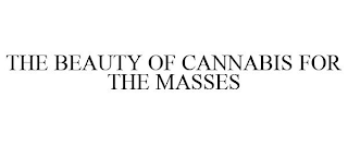 THE BEAUTY OF CANNABIS FOR THE MASSES