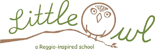 LITTLE OWL A REGGIO-INSPIRED SCHOOL