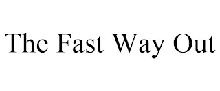 THE FAST WAY OUT