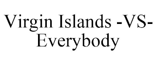 VIRGIN ISLANDS -VS- EVERYBODY