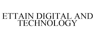 ETTAIN DIGITAL AND TECHNOLOGY