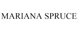 MARIANA SPRUCE