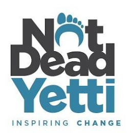 NOT DEAD YETTI INSPIRING CHANGE