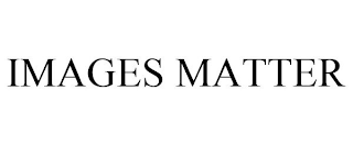 IMAGES MATTER