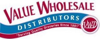 VALUE WHOLESALE DISTRIBUTORS VWD "SERVING QUALITY GROCERIES SINCE 1991"