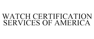 WATCH CERTIFICATION SERVICES OF AMERICA