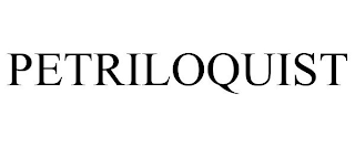 PETRILOQUIST