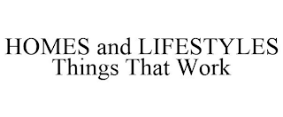 HOMES AND LIFESTYLES THINGS THAT WORK