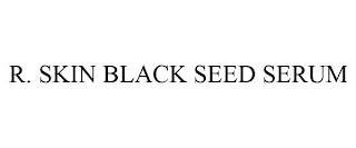 R. SKIN BLACK SEED SERUM