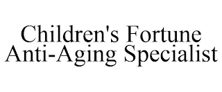 CHILDREN'S FORTUNE ANTI-AGING SPECIALIST