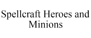 SPELLCRAFT HEROES AND MINIONS