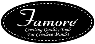 FAMORÉ CREATING QUALITY TOOLS FOR CREATIVE MINDS!