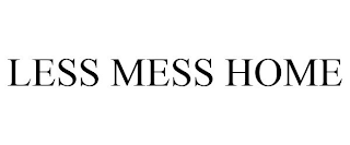 LESS MESS HOME
