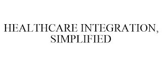 HEALTHCARE INTEGRATION, SIMPLIFIED