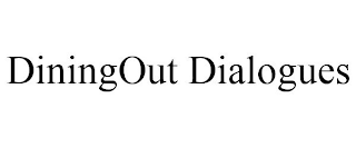 DININGOUT DIALOGUES