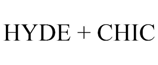 HYDE + CHIC