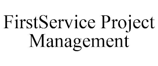 FIRSTSERVICE PROJECT MANAGEMENT