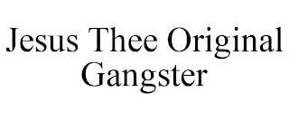 JESUS THEE ORIGINAL GANGSTER