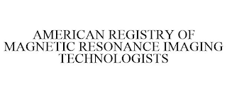 AMERICAN REGISTRY OF MAGNETIC RESONANCE IMAGING TECHNOLOGISTS