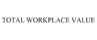 TOTAL WORKPLACE VALUE