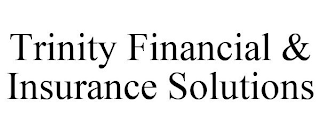 TRINITY FINANCIAL & INSURANCE SOLUTIONS