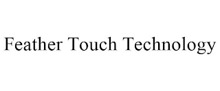 FEATHER TOUCH TECHNOLOGY