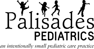 PALISADES PEDIATRICS AN INTENTIONALLY SMALL PEDIATRIC CARE PRACTICE