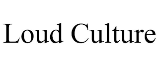 LOUD CULTURE