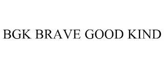 BGK BRAVE GOOD KIND