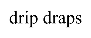 DRIP DRAPS